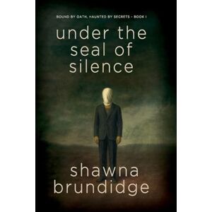Brundidge, Shawna Under The Seal of Silence Book 1 Brundidge, Shawna Under The Seal of Silence Book 1