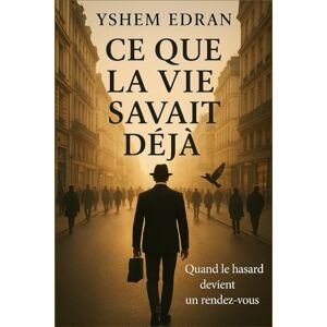 Edran, Yshem Ce que la vie savait déjà: Destins croisés et vies invisibles dans la France d’aujourd’hui Edran, Yshem Ce que la vie savait déjà: Destins croisés et vies invisibles dans la France d’aujourd’hui