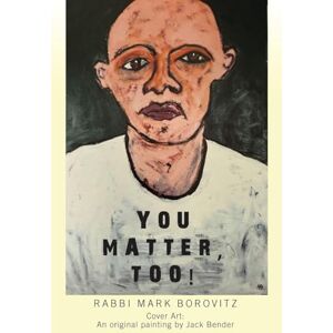 Borovitz, Rabbi Mark YOU MATTER, TOO! Borovitz, Rabbi Mark YOU MATTER, TOO!