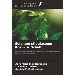 Blandón Osorio, Aura María Solanum stipulaceum Roem. & Schult.: Estudio fitoquímico y del efecto de la radiación gamma en los aceites esenciales Blandón Osorio, Aura María Solanum stipulaceum Roem. & Schult.: Estudio fitoquímico y del efecto de la radiación gamma en los aceites esenciales