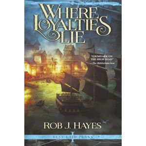 Hayes, Rob J Where Loyalties Lie: Volume 1 (First Earth Saga) Hayes, Rob J Where Loyalties Lie: Volume 1 (First Earth Saga)