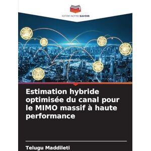 Maddileti, Telugu Estimation hybride optimisée du canal pour le MIMO massif à haute performance Maddileti, Telugu Estimation hybride optimisée du canal pour le MIMO massif à haute performance