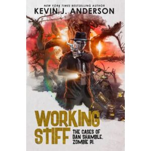 Anderson, Kevin J. Working Stiff: The Cases of Dan Shamble, Zombie P.I. Anderson, Kevin J. Working Stiff: The Cases of Dan Shamble, Zombie P.I.