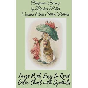 Media, Paper Moon Benjamin Bunny by Beatrix Potter Counted Cross Stitch Pattern: Large Print, Easy to Read Color Chart With Symbols, Nursery Cross Stitch Media, Paper Moon Benjamin Bunny by Beatrix Potter Counted Cross Stitch Pattern: Large Print, Easy to Read Color Chart With Symbols, Nursery Cross Stitch