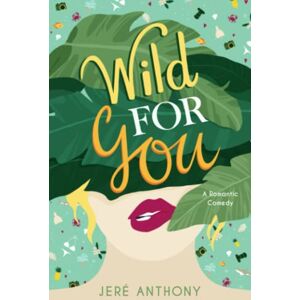 Anthony, Jeré Wild For You: A Romantic Comedy (Drive Me Crazy) Anthony, Jeré Wild For You: A Romantic Comedy (Drive Me Crazy)