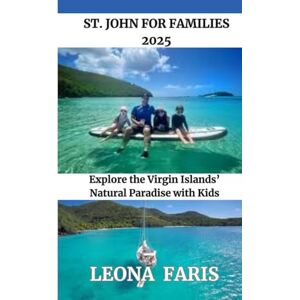 Faris, Leona St. John for Families 2025: Explore the Virgin Islands’ Natural Paradise with Kids Faris, Leona St. John for Families 2025: Explore the Virgin Islands’ Natural Paradise with Kids