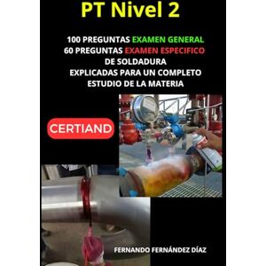 FERNANDEZ DIAZ, FERNANDO Guía Completa de Ensayos No Destructivos para Soldadura: Preguntas y Respuestas para Aprobar el Examen de Certificación LP Nivel 2: Estudia para ... (Inspector de ensayos no destructivos AEND) FERNANDEZ DIAZ, FERNANDO Guía Completa de Ensayos No Destructivos para Soldadura: Preguntas y Respuestas para Aprobar el Examen de Certificación LP Nivel 2: Estudia para ... (Inspector de ensayos no destructivos AEND)