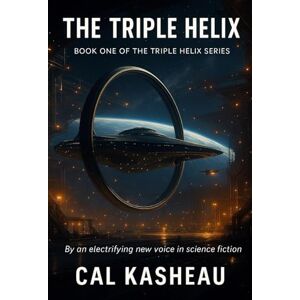 Kasheau, Cal The Triple Helix: Book One of the Triple Helix Series Kasheau, Cal The Triple Helix: Book One of the Triple Helix Series