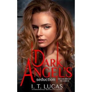 Lucas, I. T. DARK ANGEL'S SEDUCTION (The Children Of The Gods Paranormal Romance) Lucas, I. T. DARK ANGEL'S SEDUCTION (The Children Of The Gods Paranormal Romance)