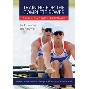Thompson, Paul Training for the Complete Rower: A Guide to Improving Performance Thompson, Paul Training for the Complete Rower: A Guide to Improving Performance