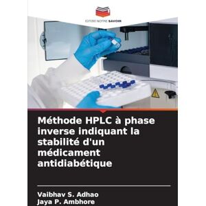 S Adhao, Vaibhav Méthode HPLC à phase inverse indiquant la stabilité d'un médicament antidiabétique S Adhao, Vaibhav Méthode HPLC à phase inverse indiquant la stabilité d'un médicament antidiabétique