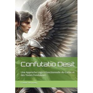 Hemmelig, Frelser Confutatio Desit: Une Approche Logico Fonctionnelle du Coran et des Textes Fondateurs Hemmelig, Frelser Confutatio Desit: Une Approche Logico Fonctionnelle du Coran et des Textes Fondateurs