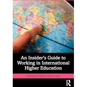 Hill, Christopher An Insider's Guide to Working in International Higher Education Hill, Christopher An Insider's Guide to Working in International Higher Education