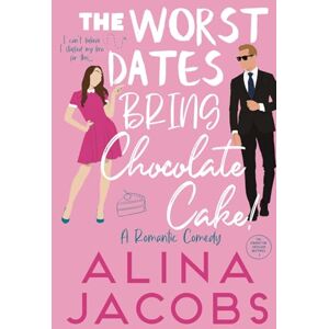 Jacobs, Alina The Worst Dates Bring Chocolate Cake: A Romantic Comedy (The Manhattan Svenssons) Jacobs, Alina The Worst Dates Bring Chocolate Cake: A Romantic Comedy (The Manhattan Svenssons)