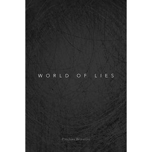 Winston, Pinchas World of Lies: What it is, why it is, how to cope Winston, Pinchas World of Lies: What it is, why it is, how to cope