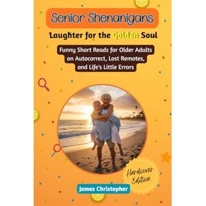 Christopher, James Senior Shenanigans: Laughter for the Golden Soul (Large Print Edition): Funny short reads for older adults on autocorrect, lost remotes, and life’s little errors (Seasons of Laughter Collection) Christopher, James Senior Shenanigans: Laughter for the Golden Soul (Large Print Edition): Funny short reads for older adults on autocorrect, lost remotes, and life’s little errors (Seasons of Laughter Collection)