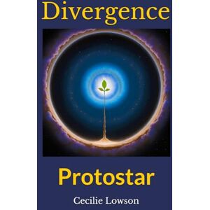 Lowson, Mrs Cecilie R Divergence Protostar: Post apocalyptic science fiction trilogy novel. Lowson, Mrs Cecilie R Divergence Protostar: Post apocalyptic science fiction trilogy novel.