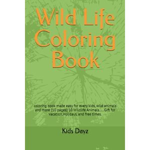Dayz, Kids Golden Wild Life Coloring Book: coloring book made easy for every kids, wild animals and more Wildlife Animals.....Gift for Vacation,Holidays, and free times. Dayz, Kids Golden Wild Life Coloring Book: coloring book made easy for every kids, wild animals and more Wildlife Animals.....Gift for Vacation,Holidays, and free times.