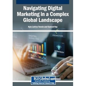 Tennin, Kyla Latrice Navigating Digital Marketing in a Complex Global Landscape Tennin, Kyla Latrice Navigating Digital Marketing in a Complex Global Landscape