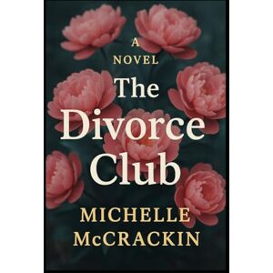 McCrackin, Michelle L The Divorce Club McCrackin, Michelle L The Divorce Club