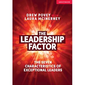 Drew Povey The Leadership Factor: The 7 characteristics of exceptional leaders Drew Povey The Leadership Factor: The 7 characteristics of exceptional leaders