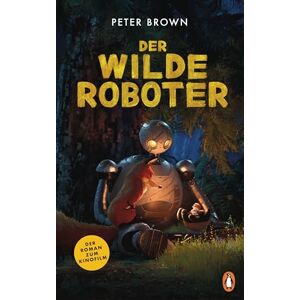 Brown, Peter Der wilde Roboter – Filmbuch: Die Romanvorlage zum Kinofilm Brown, Peter Der wilde Roboter – Filmbuch: Die Romanvorlage zum Kinofilm