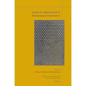 Martha Frederiks World Christianity: Methodological Considerations: 19 (Theology and Mission in World Christianity, 19) Martha Frederiks World Christianity: Methodological Considerations: 19 (Theology and Mission in World Christianity, 19)