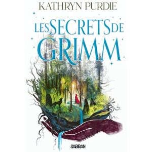 Purdie, Kathryn La Forêt de Grimm Livre 02 Les secrets de Grimm (broché) (02) Purdie, Kathryn La Forêt de Grimm Livre 02 Les secrets de Grimm (broché) (02)