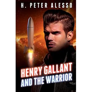 Alesso, H. Peter Henry Gallant and the Warrior: Volume 3 (The Henry Gallant Saga) Alesso, H. Peter Henry Gallant and the Warrior: Volume 3 (The Henry Gallant Saga)