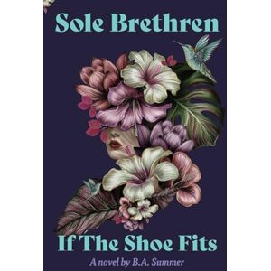 Summer, BA Sole Brethren: If The Shoe Fits: 1 Summer, BA Sole Brethren: If The Shoe Fits: 1