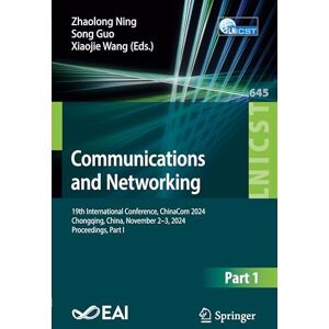 Communications and Networking: 19th International Conference, ChinaCom 2024, Chongqing, China, November 2–3, 2024, Proceedings, Part I (Lecture Notes ... and Telecommunications Engineering, 645) Communications and Networking: 19th International Conference, ChinaCom 2024, Chongqing, China, November 2–3, 2024, Proceedings, Part I (Lecture Notes ... and Telecommunications Engineering, 645)