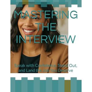 Connection, Dani K MASTERING THE INTERVIEW: Speak with Confidence, Stand Out, and Land the Job You Deserve Connection, Dani K MASTERING THE INTERVIEW: Speak with Confidence, Stand Out, and Land the Job You Deserve