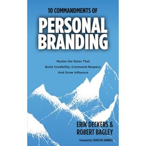 Deckers, Erik 10 Commandments of Personal Branding: Master the Rules that Build Credibility, Command Respect, and Grow Influence (10 Commandments of Business Growth) Deckers, Erik 10 Commandments of Personal Branding: Master the Rules that Build Credibility, Command Respect, and Grow Influence (10 Commandments of Business Growth)