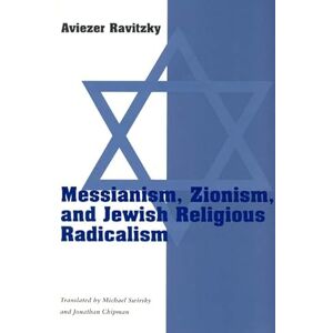 Ravitzky, Aviezer Messianism, Zionism, and Jewish Religious Radicalism (Chicago Studies in the History of Judaism) Ravitzky, Aviezer Messianism, Zionism, and Jewish Religious Radicalism (Chicago Studies in the History of Judaism)