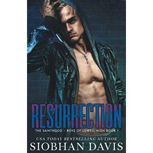 Davis, Siobhan Resurrection: A Dark High School Romance (The Sainthood Boys of Lowell High) Davis, Siobhan Resurrection: A Dark High School Romance (The Sainthood Boys of Lowell High)