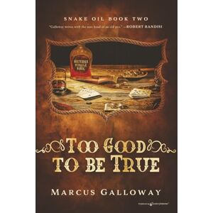 Galloway, Marcus Too Good to be True: 2 (Snake Oil) Galloway, Marcus Too Good to be True: 2 (Snake Oil)