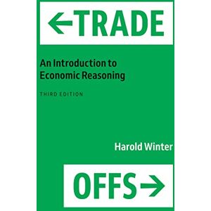 Winter, Harold Trade-Offs: An Introduction to Economic Reasoning Winter, Harold Trade-Offs: An Introduction to Economic Reasoning
