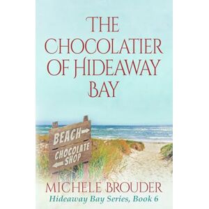 Brouder, Michele The Chocolatier of Hideaway Bay (Hideaway Bay Series) Brouder, Michele The Chocolatier of Hideaway Bay (Hideaway Bay Series)