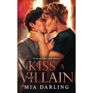 Darling, Mia Kiss A Villain: A Dark MM Mafia Romance (No Mercy) Darling, Mia Kiss A Villain: A Dark MM Mafia Romance (No Mercy)