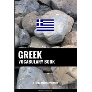 Languages, Pinhok Greek Vocabulary Book: A Topic Based Approach Languages, Pinhok Greek Vocabulary Book: A Topic Based Approach