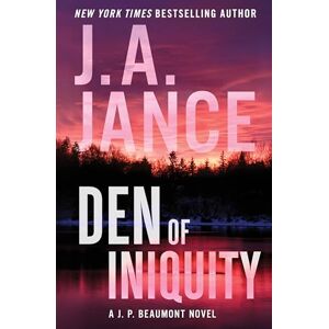 Jance, J. A Den of Iniquity: A J. P. Beaumont Novel: 23 Jance, J. A Den of Iniquity: A J. P. Beaumont Novel: 23