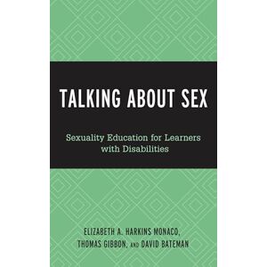 Rowman & Littlefield Publishers Talking About Sex: Sexuality Education for Learners with Disabilities Rowman & Littlefield Publishers Talking About Sex: Sexuality Education for Learners with Disabilities