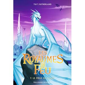 Sutherland, Tui T. Les Royaumes de Feu, 7: Le piège de Glace Sutherland, Tui T. Les Royaumes de Feu, 7: Le piège de Glace