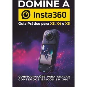 Galleni Junior Domine a Insta360: Configurações para gravar conteúdos épicos em 360º Guia prático para X3, X4 e X5 Galleni Junior Domine a Insta360: Configurações para gravar conteúdos épicos em 360º Guia prático para X3, X4 e X5