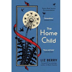 Berry, Liz The Home Child: from the Forward Prize-winning author of Black Country Berry, Liz The Home Child: from the Forward Prize-winning author of Black Country