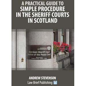 Stevenson, Andrew A Practical Guide to Simple Procedure in the Sheriff Courts in Scotland Stevenson, Andrew A Practical Guide to Simple Procedure in the Sheriff Courts in Scotland