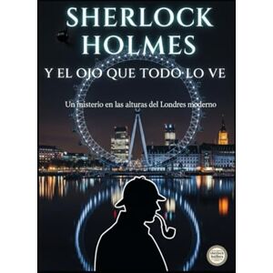 Alarte Duart, Jose Maria Sherlock Holmes y el Ojo que Todo lo Ve Alarte Duart, Jose Maria Sherlock Holmes y el Ojo que Todo lo Ve