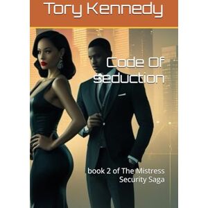 Kennedy Jr, Tory M Code Of seduction: book 2 of The Mistress Security Saga (The Mistress Security Series) Kennedy Jr, Tory M Code Of seduction: book 2 of The Mistress Security Saga (The Mistress Security Series)