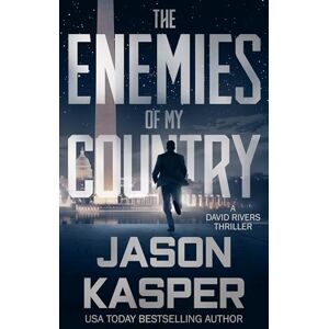 Kasper, Jason The Enemies of My Country: A David Rivers Thriller: 1 (Shadow Strike) Kasper, Jason The Enemies of My Country: A David Rivers Thriller: 1 (Shadow Strike)