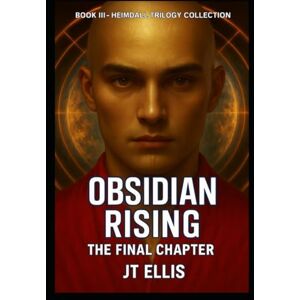 Ellis, Jesse T. Obsidian Rising: The Final Chapter (Heimdall Trilogy Collection) Ellis, Jesse T. Obsidian Rising: The Final Chapter (Heimdall Trilogy Collection)